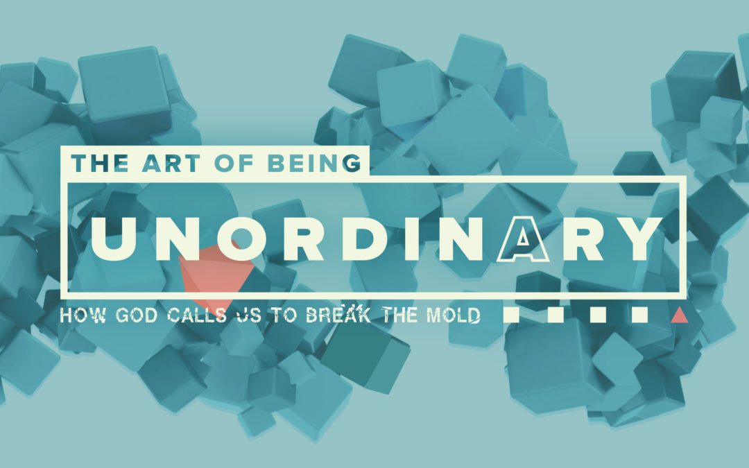 The Art of Being Unordinary: Part 4