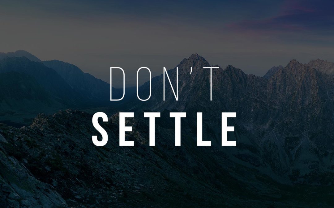 Don’t Settle
