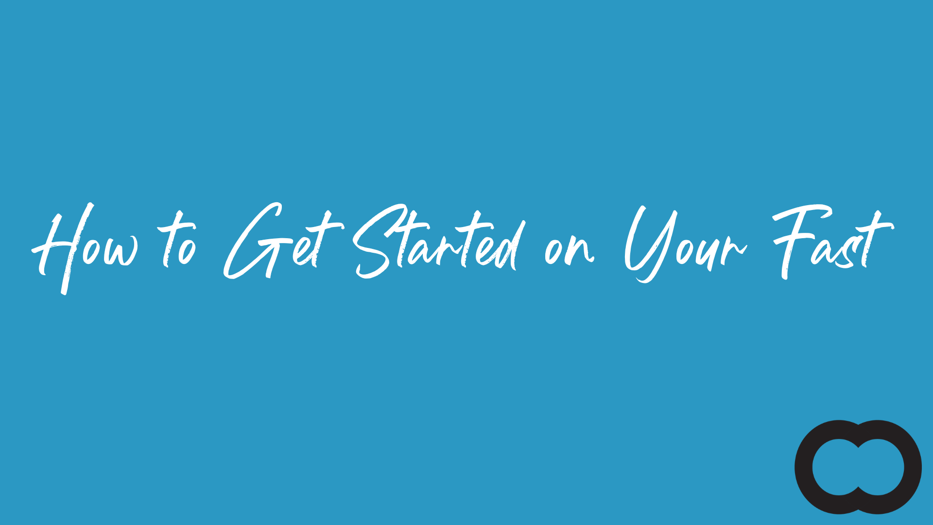 How to Get Started on Your Fast